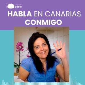 Paquete de 10 podcasts, transcripciones, glosario de vocabulario y frases de uso y ejercicios para aprender a HABLAR EN CANARIAS CONMIGO